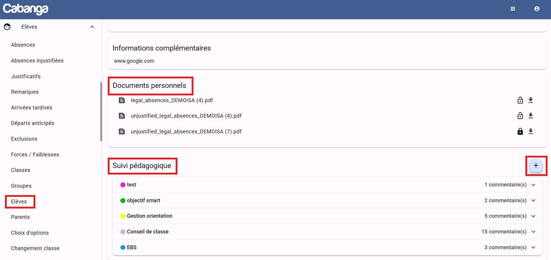 L’interface est divisée en deux zones :  Barre de navigation (gauche) : l’item Élèves est encadré en rouge, indiquant la section active.  Zone principale (droite) : scrollée jusqu’aux sections « Documents personnels » et « Suivi pédagogique ».  Zone principale détails :  Informations complémentaires : champ texte affichant une URL (www.google.com).  Section « Documents personnels » (titre encadré en rouge) :  Trois fichiers listés avec leurs noms (legal_absences_DEMOISA (4).pdf, unjustified_legal_absences_DEMOISA (4).pdf, unjustified_legal_absences_DEMOISA (7).pdf).  À droite de chaque ligne, icônes de verrouillage et de téléchargement.  Section « Suivi pédagogique » (titre encadré en rouge) :  Liste des catégories avec pastilles colorées et nombre de commentaires (test – 1 commentaire, objectif smart – 2 commentaires, Gestion orientation – 5 commentaires, Conseil de classe – 15 commentaires, EBS – 3 commentaires).  Encadré rouge : autour du bouton flottant + situé en haut à droite de cette section, permettant d’ajouter un nouvel élément de suivi.